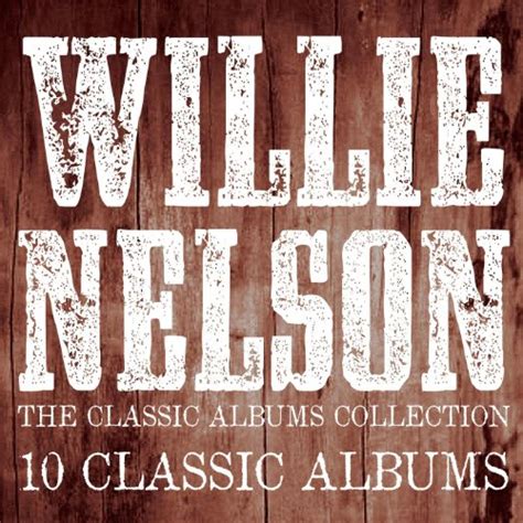 Play The Classic Albums Collection by Willie Nelson on Amazon Music