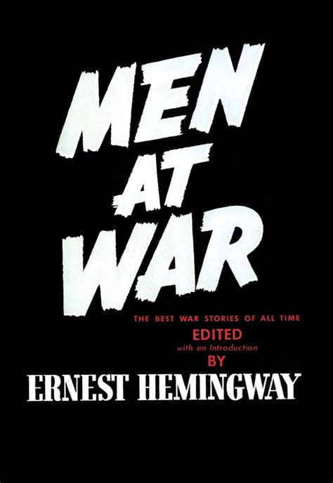 Men at War edited by Ernest Hemingway is an imposing anthology of men ...