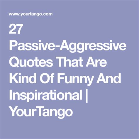 27 Passive-Aggressive Quotes That Are Actually Pretty Inspiring (With images) | Aggressive ...