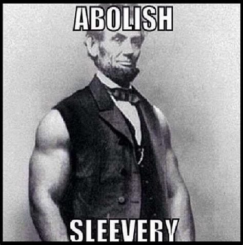 Here's a Few Abe Lincoln Memes for Your Viewing Pleasure (20 Photos) - Suburban Men | Workout ...