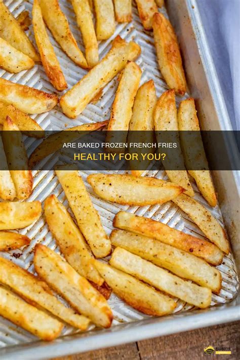 Are Baked Frozen French Fries Healthy For You? | ShunGrill