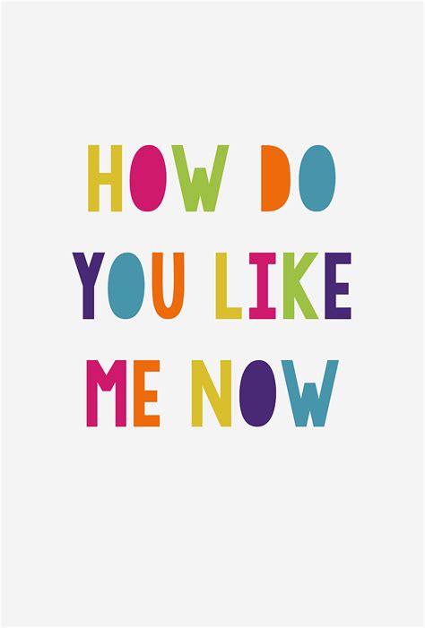 "How Do You Like Me Now" art print | Rainbow, Words, Like me