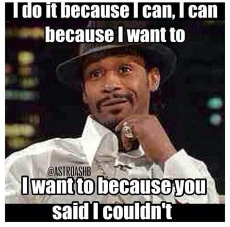 I CAN! | Katt williams quotes, Katt williams, Funny quotes