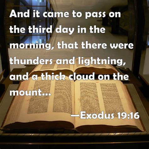 Exodus 19:16 And it came to pass on the third day in the morning, that ...