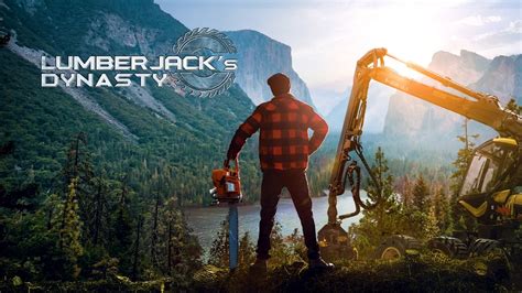 Lumberjack's Dynasty Feature Trailer shows off the woodman's work life ...