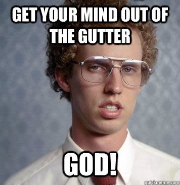 Get your mind out of the gutter GOD! - Fix It - Napoleon - quickmeme