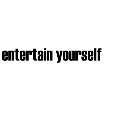 entertain yourself by davespertine on DeviantArt