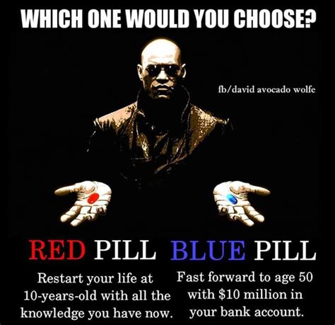 Which one would you choose? Red pill or Blue pill? : Weird