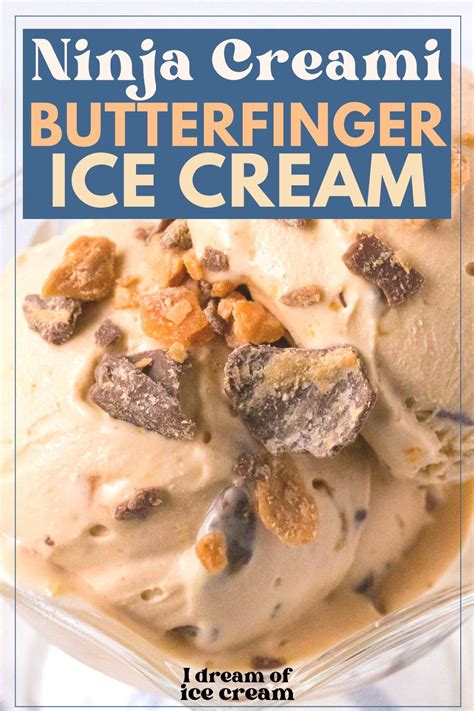 Ninja Creami Butterfinger Ice Cream - I Dream of Ice Cream