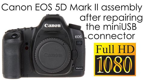 Canon EOS 5D Mark II assembly after repairing the miniUSB connector ...