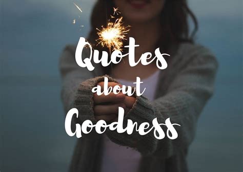 50 Best Quotes About Goodness | Quotes Club