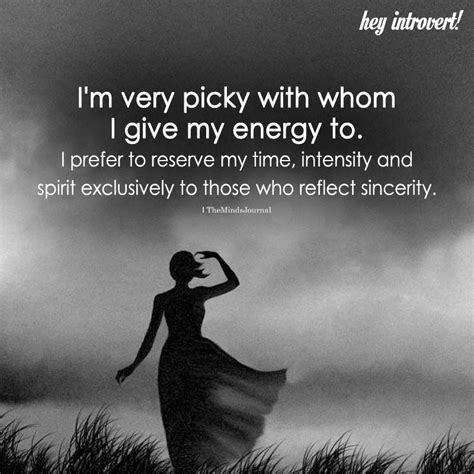 I'm Very Picky With Whom I Give My Energy To | Energy quotes, Awakening quotes, Introvert quotes