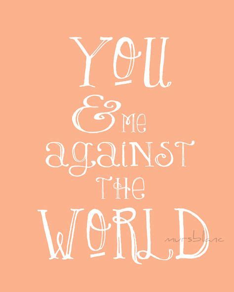 You and Me against the world. Typography Fine Art Print by Mursblanc | Me against the world ...