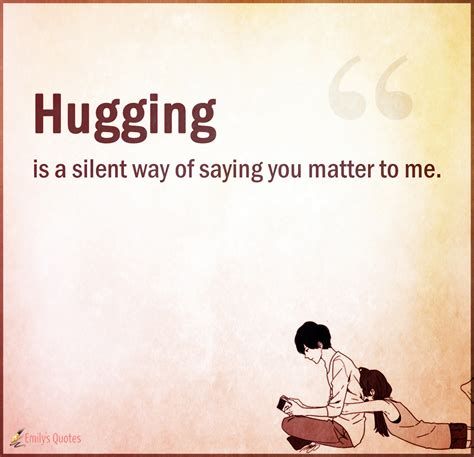 Hugging is a silent way of saying you matter to me | Popular ...