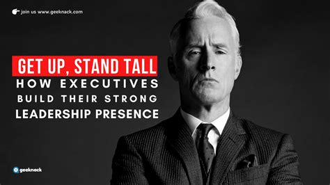 Stand Tall. How Executives Build Their Strong Leadership Presence - Geeknack