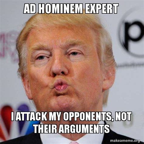 Ad Hominem expert I attack my opponents, not their arguments - Donald Trump Kissing Meme Generator