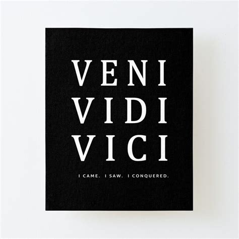 "Veni Vidi Vici I came. I saw. I conquered. Inspirational" Mounted ...