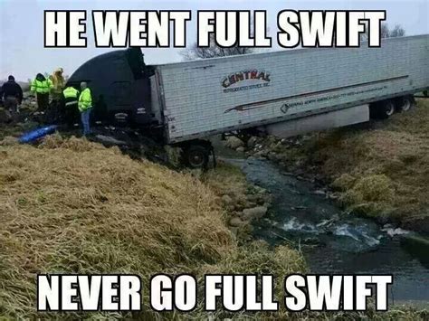 Never go full Swift | Trucker quotes, Trucker humor, Truck memes