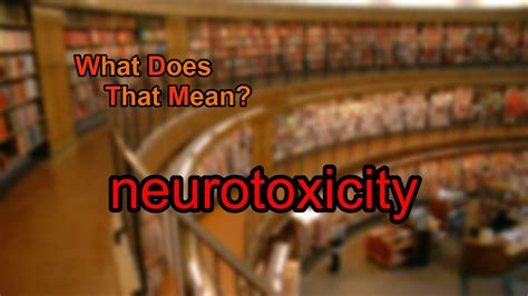 What does neurotoxicity mean? - YouTube