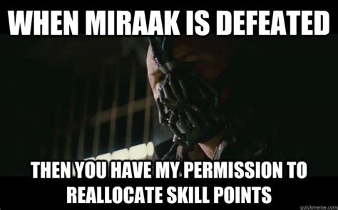 When Miraak is defeated Then you have my permission to reallocate skill points - Badass Bane ...