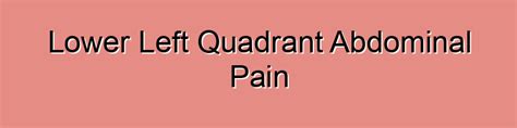 Lower Left Quadrant Abdominal Pain