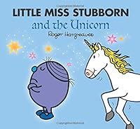 Little Miss Stubborn and the Unicorn by Roger Hargreaves