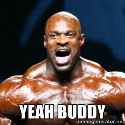 ronnie coleman meme | YEAH BUDDY - Ronnie coleman yeah buddy | Meme ...