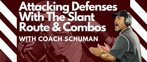 Attacking Defenses With The Slant Route & Combos with Coach Schuman ...