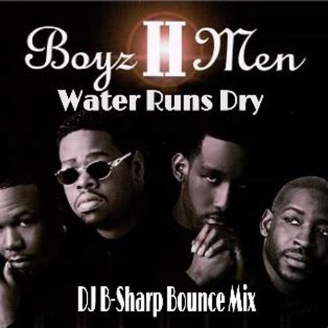 Stream Boys II Men - Water Runs Dry (DJ B - Sharp Bounce Mix) by DJ B-Sharp 504 | Listen online ...