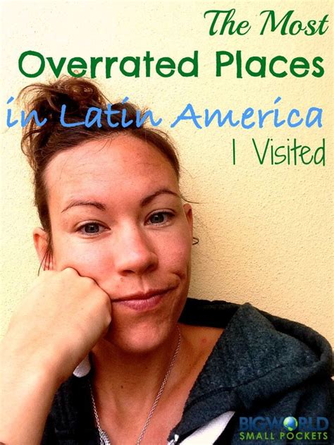 The Most Overrated Places in Latin America I Visited | Latin america travel, Latin america ...