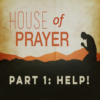 House of Prayer: Part 1 of 3 "HELP!" - Smyrna International Ministry