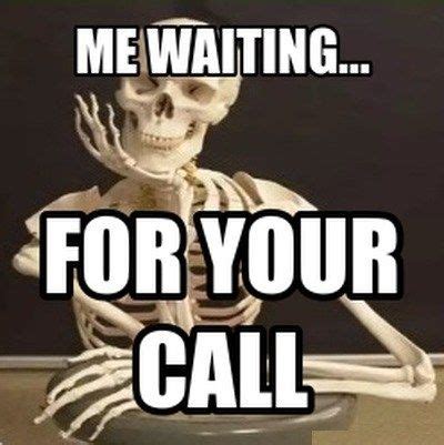 Memes about Waiting for a Call | Exam quotes funny, Memes, Waiting meme