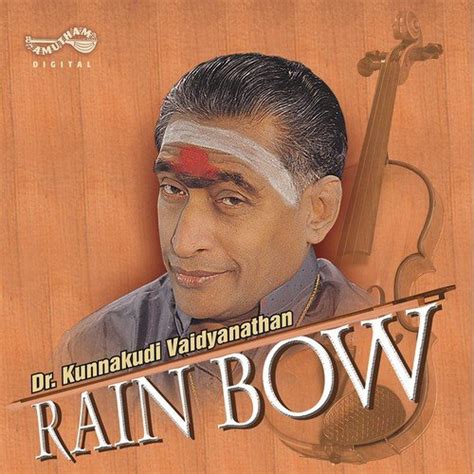 Rain Bow Dr Kunnakudi Vaidyanathan Songs Download - Free Online Songs ...