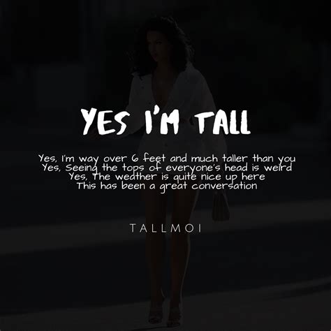 Proud to be a tall girl | Tall girl quotes, Height quotes, All about me quotes