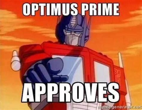 Optimus Prime approves. | Transformers funny, Transformers memes, Transformers optimus prime