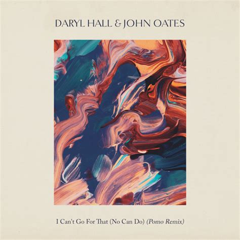 Stream Daryl Hall & John Oates - I Can't Go For That (No Can Do) [Pomo Remix] by Pomo | Listen ...