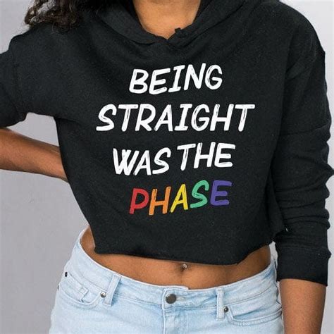 Being Straight Was The Phase Cropped , LGBTQ Pride Outfit , Lesbian Gay