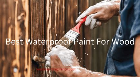 Best Waterproof Paint For Wood in 2024 [Avoid 5 Types]