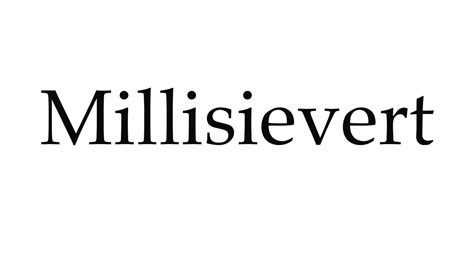 How to Pronounce Millisievert - YouTube