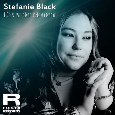 STEFANIE BLACK Unfassbar stark: ihr neuer Song „Das ist der Moment