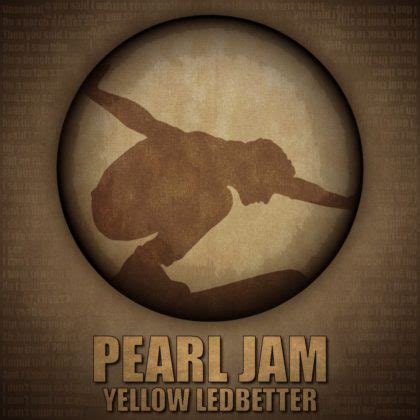 [LYRICS] Yellow Ledbetter Lyrics By Pearl Jam | Notjustok