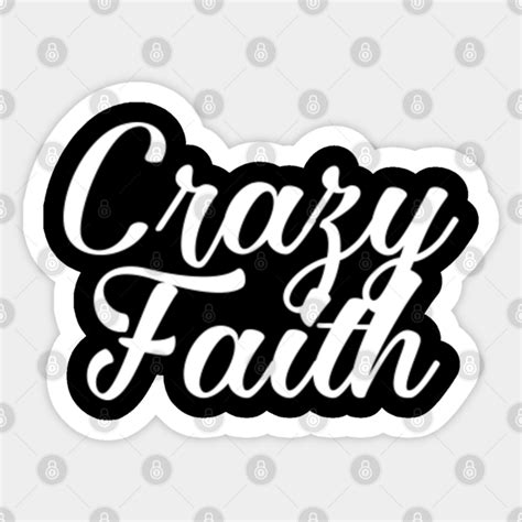 Crazy Faith - Crazy Faith - Sticker | TeePublic