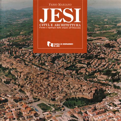 Jesi. Città e architettura - Forme e tipologie dalle origini all