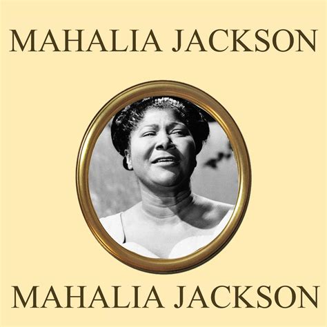 Mahalia Jackson - Mahalia Jackson | iHeart