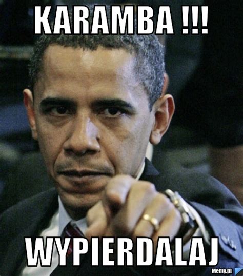 karamba wypierdalaj memypl