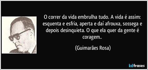 O Correr Da Vida Embrulha Tudo - O correr da vida embrulha tudo. A vida é assim: esquenta e...