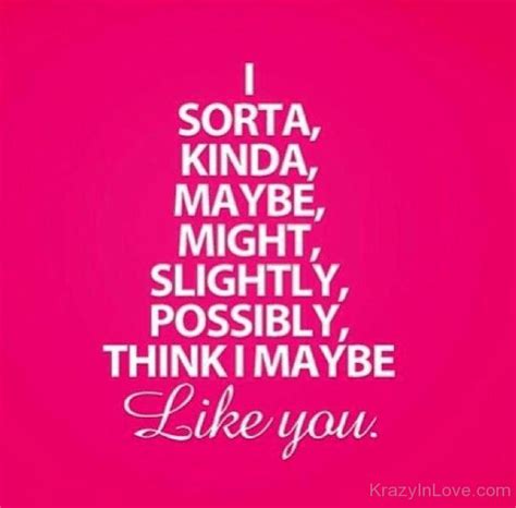 I Sorta,Kinda,Maybe Like You