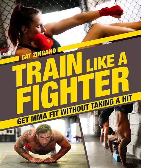 Train Like a Fighter: Get MMA Fit Without Taking a Hit: Zingano, Cat