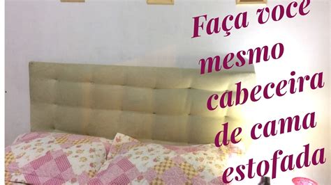 Cabeceira De Camas Estofadas Como Fazer - como fazer cabeceira de cama estofada - YouTube