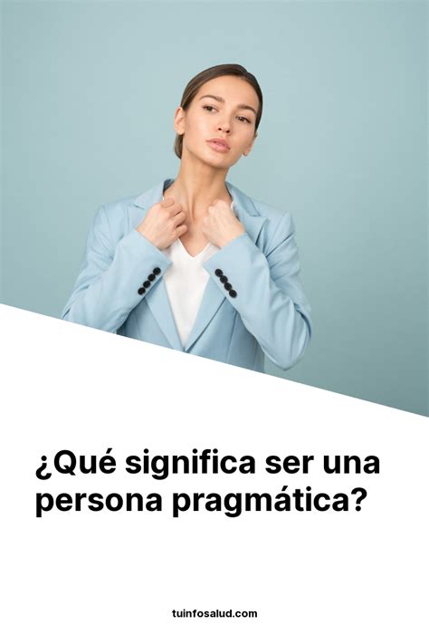 O Que E Ser Pragmatico - ¿Qué significa ser una persona pragmática? - TuInfoSalud